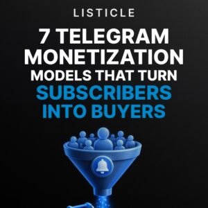 7 Telegram Monetization Models That Turn Subscribers Into Buyers